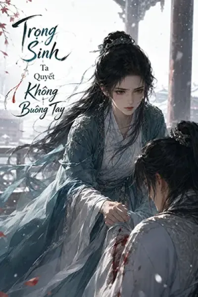 Trọng Sinh Ta Quyết Không Buông Tay